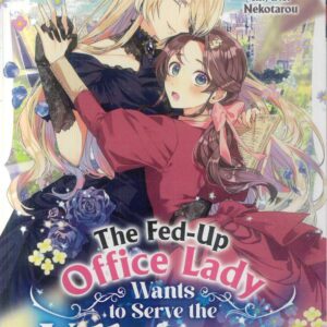 FED UP OFFICE LADY WANTS TO SERVE VILLAINESS GN #1