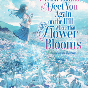 I WISH I COULD MEET YOU AGAIN ON THE HILL L-NOVEL #1 I WISH I COULD MEET YOU AGAIN ON THE HILL L-NOVEL #1