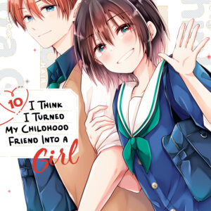 I THINK I TURNED MY CHILDHOOD FRIEND INTO A GIRL G #10 I THINK I TURNED MY CHILDHOOD FRIEND INTO A GIRL G #10