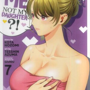 YOU LIKE ME NOT MY DAUGHTER GN #7