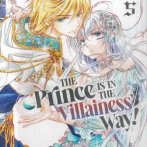 THE PRINCE IS IN THE VILLAINESS’ WAY GN #5