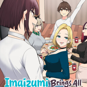 IMAIZUMI BRINGS ALL GALS TO HIS HOUSE GN #5 IMAIZUMI BRINGS ALL GALS TO HIS HOUSE GN #5