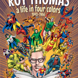 ROY THOMAS: A LIFE IN FOUR COLORS 1940-1966 (HC)